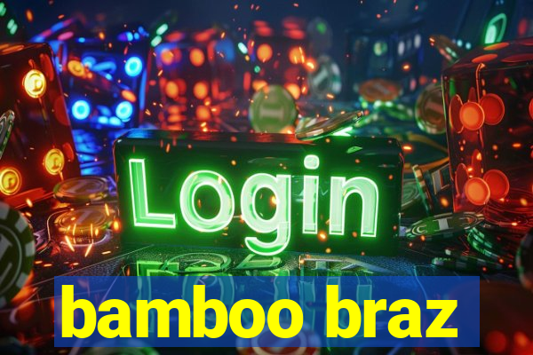 bamboo braz